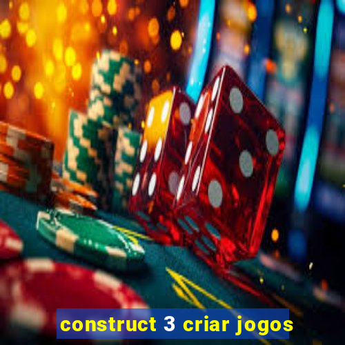 construct 3 criar jogos